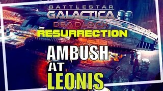 Battlestar Galactica Deadlock Resurrection Ambush at Leonis 01