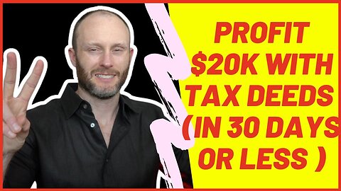 Profit $20k With Tax Deeds In 30 Days Or Less (New)