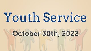 Oct. 30, 2022 - Sunday PM - Youth Service