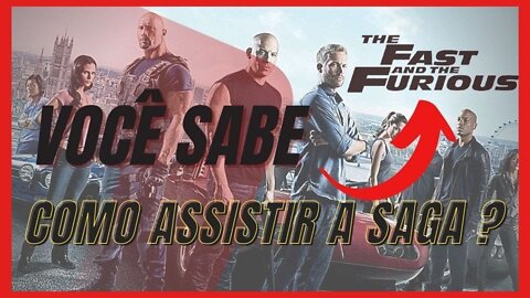 VELOZES E FURIOSOS, COMO ASSISTIR A SAGA...?