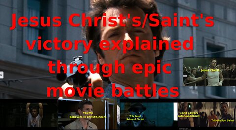 Jesus Christ's/Tribulation Saint's victory over satan/antichrist explained through movies
