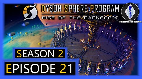 Dyson Sphere Program | Season 2 | Episode 21