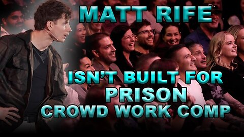 MATT RIFE ISN’T BUILT FOR PRISON | Crowd Work Compilation