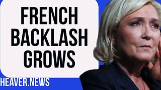 French Backlash GIFTING Le Pen Victory?