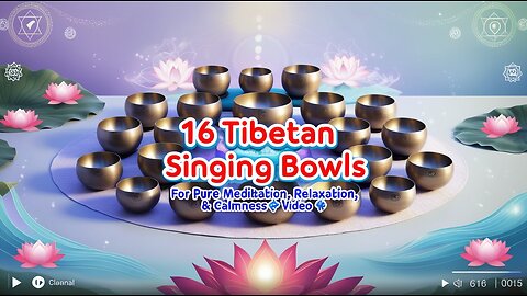 ✨ 16 Tibetan Singing Bowls for Pure Meditation, Relaxation & Calmness ✨