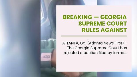 Breaking — Georgia Supreme Court rules against Trump…