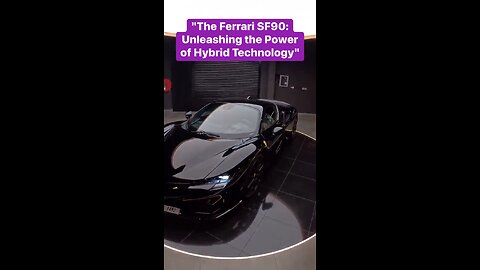 "Ferrari SF90: The Future of Supercars"