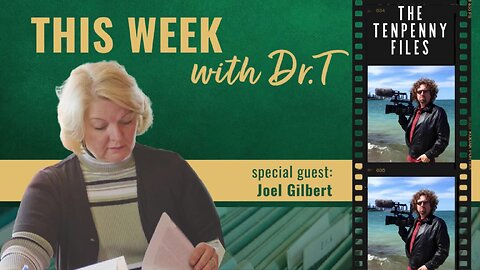 This Week with Dr.T, with special guest, Joel Gilbert