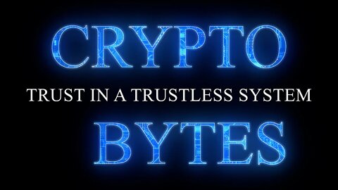 CryptoBytes - Trust in a Trustless System