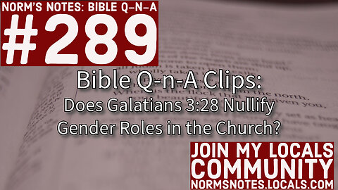 Bible Q-n-A 289 Clip: Does Galatians 3:28 Nullify Gender Roles in the Church?