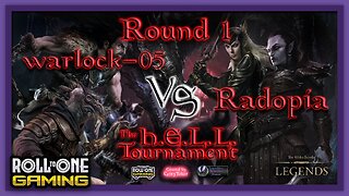 The H.E.L.L. Tournament - Round 1 - warlock-05 VS Radopia