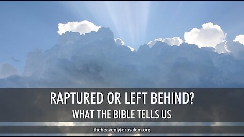 Raptured or left behind? What does the Bible say?