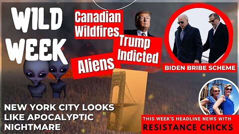 Wild Week! Trump Indicted, Aliens, Wildfires, Biden Bribe Scheme || Headline News 6/9/23