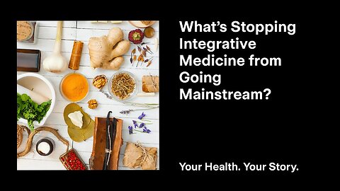 What’s Stopping Integrative Medicine from Going Mainstream?