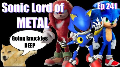 Sonic The Lord of Metal -Ep 241