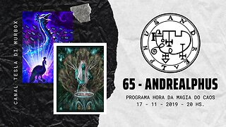 65 - Andrealphus - Goétia - Programa Hora da Magia do Caos