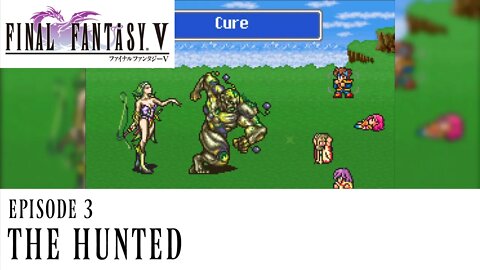 Final Fantasy V Ep. 3 - The Hunted