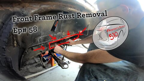 Datsun 510 Front Frame Rust Removal (Ep# 58)