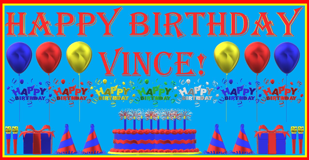 Happy Birthday 3D - Happy Birthday Vince - Happy Birthday To You