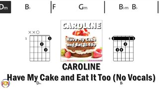 CAROLINE Have My Cake and Eat It Too FCN GUITAR CHORDS & LYRICS No Vocals