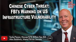 Chinese Cyber Threat: FBI's Warning on US Infrastructure Vulnerability | Eric Deters Show