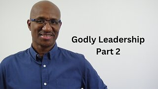 Godly Leadership - Part 2