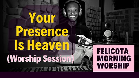 Your Presence Is Heaven | FELICOTA #223