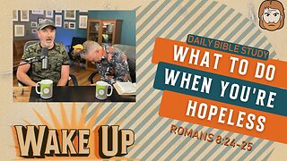 WakeUp Daily Devotional | What to Do When You're Hopeless | Romans 8:24-25