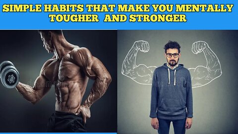 simple habits that make you mentally tougher and stronger