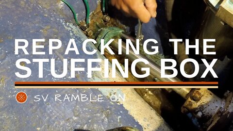 SV Ramble On | Repacking the Stuffing Box