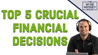 Top 5 Crucial Financial Decisions