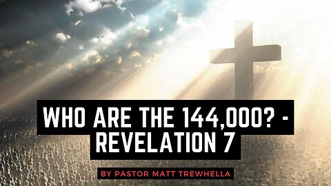 Who Are the 144,000? - Revelation 7