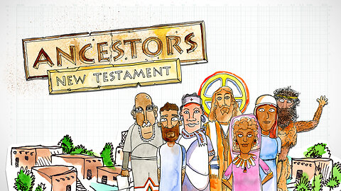 ANCESTORS: NEW TESTAMENT | Bible Heroes and Villains