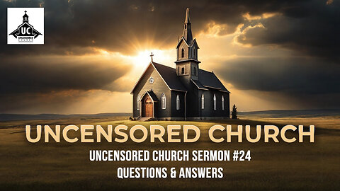 Uncensored Church Sermon #24: Questions & Answers