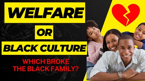 Did The Welfare State Ruin the Black Family