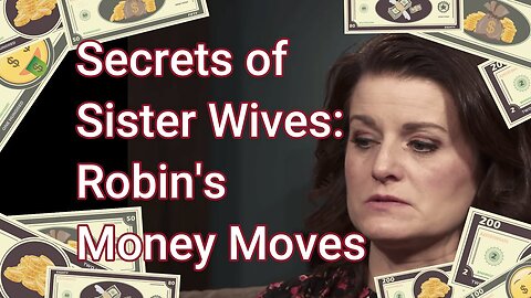 Secrets of the Sister Wives: Robyn's Money Moves