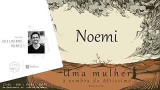 Noemi, Uma mulher à sombra do Altíssimo - Pr Guilherme Nunes