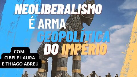 NEOLIBERALISMO como ARMA GEOPOLÍTICA do IMPÉRIO