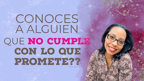 Conoces a alguien que no cumple con lo que promete?