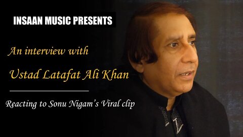 09 Reaction to Sonu Nigam's Viral clip - USTAD LATAFAT ALI KHAN Q&A