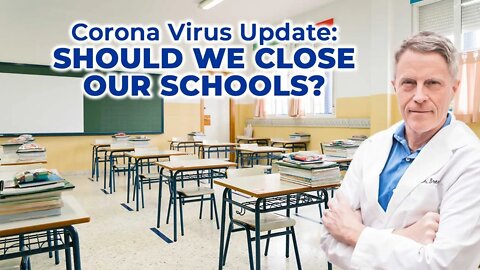 Coronavirus Update - Should We Close Our Schools?