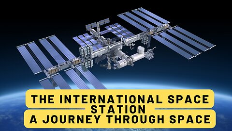 The International Space Station: A Journey Through Space
