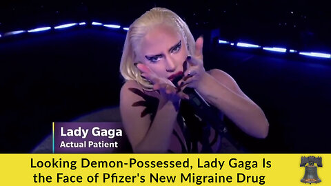 Looking Demon-Possessed, Lady Gaga Is the Face of Pfizer's New Migraine Drug