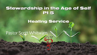 Stewardship in the Age of Self Pt 5 | Healing Service | ValorCC