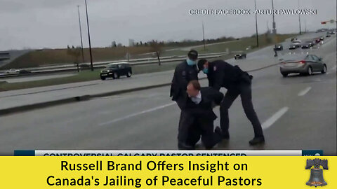 Russell Brand Offers Insight on Canada's Jailing of Peaceful Pastors