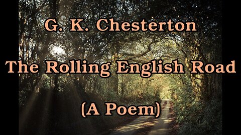 G. K. Chesterton - The Rolling English Road [Poem/Gedicht]