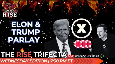 The Hangover From Elon/Trump's Parlay | Rise Trifecta Wed Edition