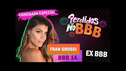 FRAN GROSSI EX BBB | Perdidos no BBB