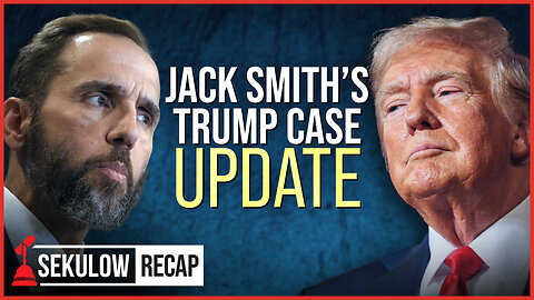 Jack Smith’s Trump Case Update