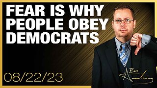The Ben Armstrong Show | FEAR is why People Obey Democrats so More Fear is on the Way